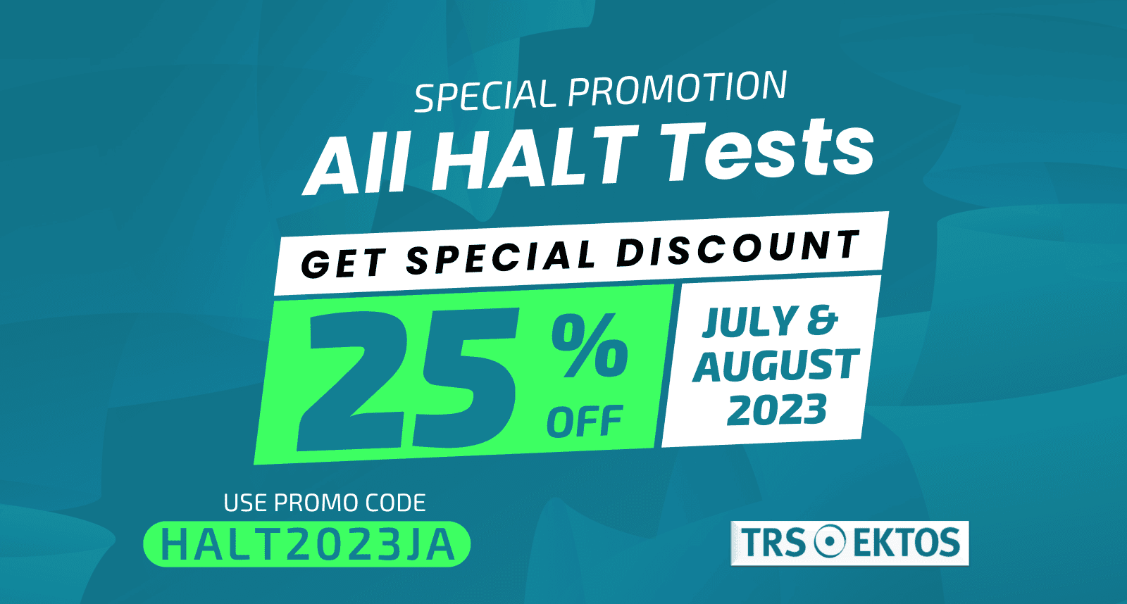 25% DISCOUNT ON ALL HALT Tests in July and August 2023
