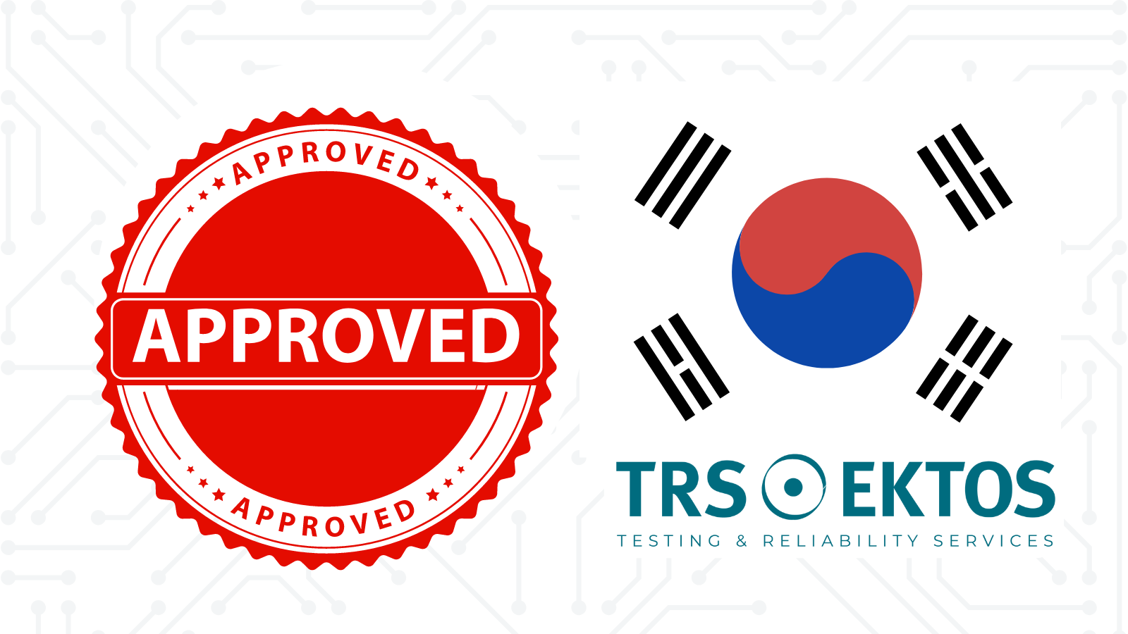 EKTOS TRS Now Authorized to Test Products for South Korean Market Entry!