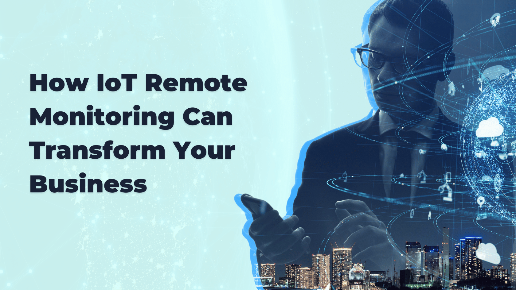 How IoT Remote Monitoring Can Transform Your Business