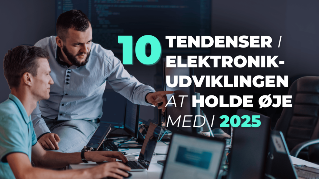 tendenser inden for elektronikudvikling 2025